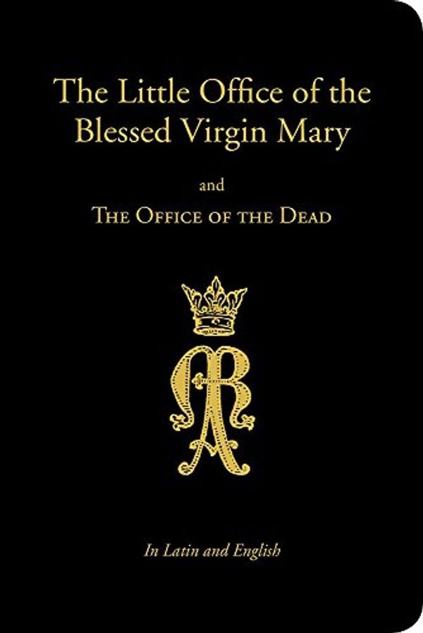 Cover Art for 9781937843199, The Little Office of the Blessed Virgin Mary and Office of the Dead by Angelus Press