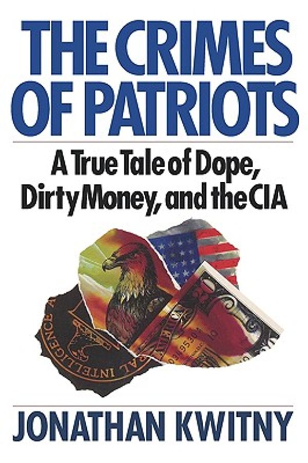 Cover Art for 9780393336658, The Crimes of Patriots by Jonathan Kwinty, Jonathan Kwitny