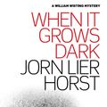 Cover Art for 9781910985489, When It Grows Dark (William Wisting Series Prequel) by Jorn Lier Horst