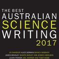 Cover Art for 9781742244051, The Best Australian Science Writing 2017 by Michael Slezak
