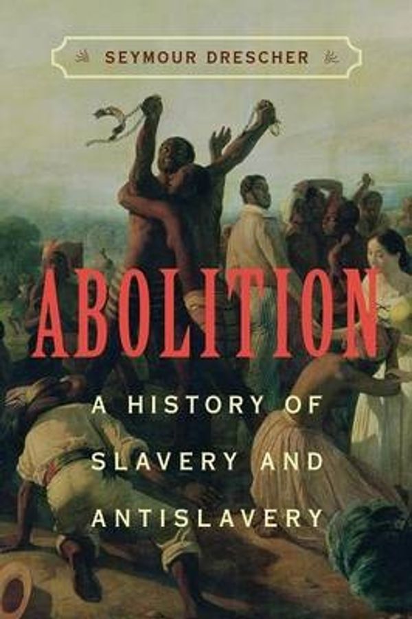 Cover Art for 9780521600859, Abolition: A History of Slavery and Antislavery by Seymour Drescher