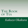 Cover Art for 9781499182163, The Book of Tea by Kakuzo Okakura