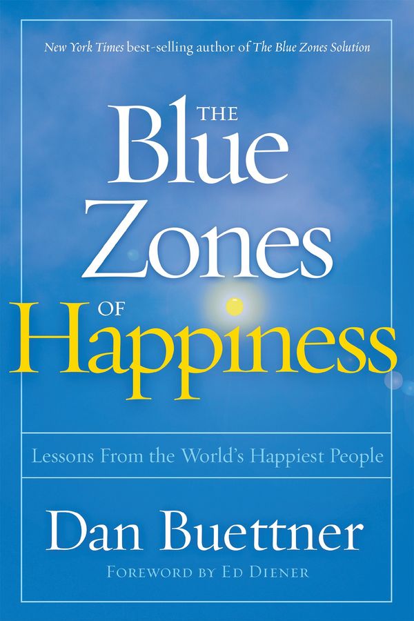 Cover Art for 9781426219634, The Blue Zones of Happiness: Lessons from the World's Happiest People by Dan Buettner