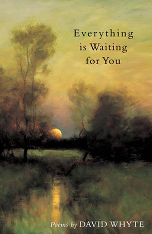 Cover Art for 9780962152467, Everything Is Waiting for You by David Whyte