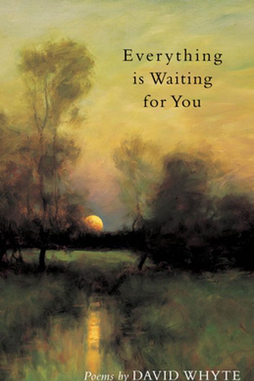 Cover Art for 9780962152467, Everything Is Waiting for You by David Whyte
