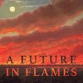 Cover Art for 9780648140764, A Future in Flames by Danielle Clode