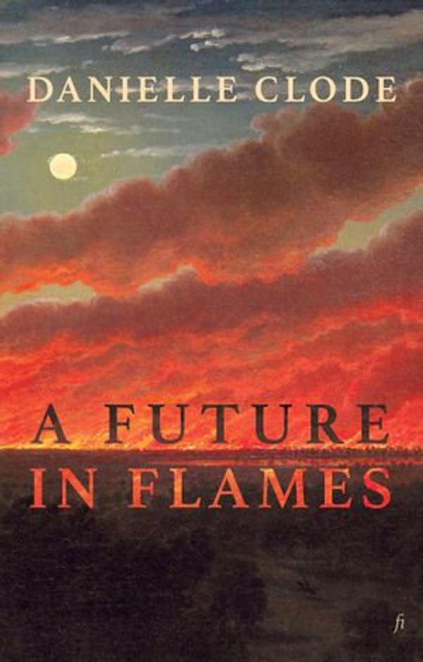 Cover Art for 9780648140764, A Future in Flames by Danielle Clode