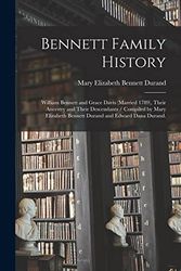 Cover Art for 9781014398314, Bennett Family History: William Bennett and Grace Davis (married 1789), Their Ancestry and Their Descendants / Compiled by Mary Elizabeth Bennett Durand and Edward Dana Durand. by Mary Elizabeth Bennett 1871- Durand