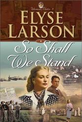 Cover Art for 9780764223754, So Shall We Stand: Book 2 by Elyse Larson