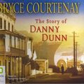 Cover Art for 9781742145693, The Story of Danny Dunn by Bryce Courtenay