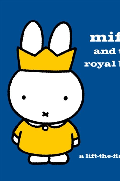 Cover Art for 9781471143625, Miffy and the Royal Baby: A Lift-the-Flap Book by Dick Bruna