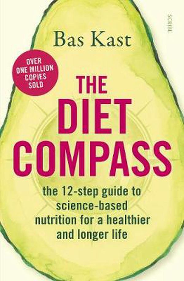 Cover Art for 9781912854936, The Diet Compass: the 12-step guide to science-based nutrition for a healthier and longer life by Bas Kast
