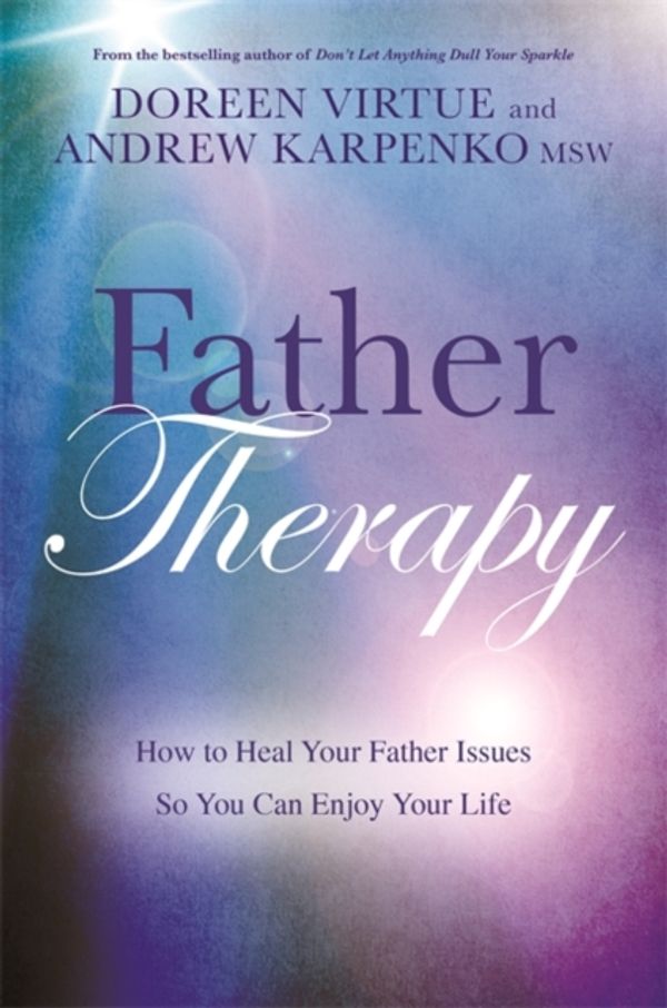 Cover Art for 9781781805824, Father Therapy: How to Heal Your Father Issues So You Can Enjoy Your Life by Doreen Virtue