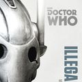 Cover Art for 9781448142446, Doctor Who: Illegal Alien: The Monster Collection Edition by Mike Tucker, Robert Perry