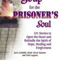 Cover Art for 9781623610968, Chicken Soup for the Prisoner’s Soul: 101 Stories to Open the Heart and Rekindle the Spirit of Hope, Healing and Forgiveness by Jack Canfield, Mark Victor Hansen, Tom Lagana
