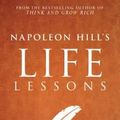Cover Art for 9781937879761, Napoleon Hill's Life Lessons (Official Publication of the Napoleon Hill Foundation) by Napoleon Hill