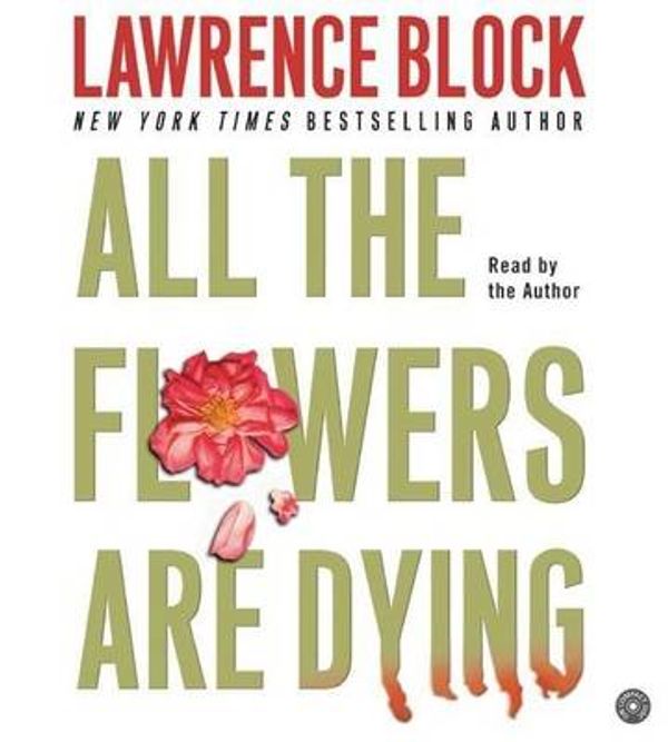 Cover Art for 9780060838966, All the Flowers Are Dying by Lawrence Block, Lawrence Block