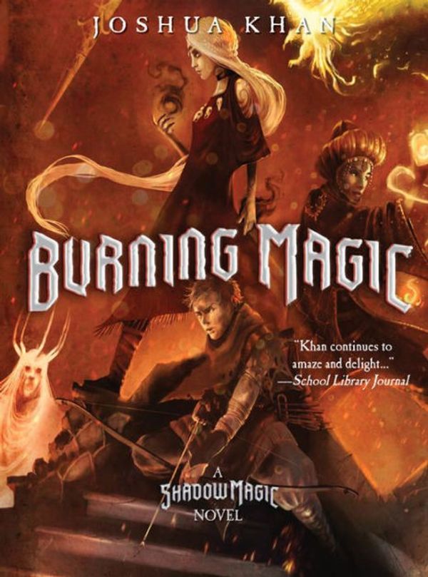 Cover Art for 9781368008426, Burning Magic (a Shadow Magic Novel) by Joshua Khan