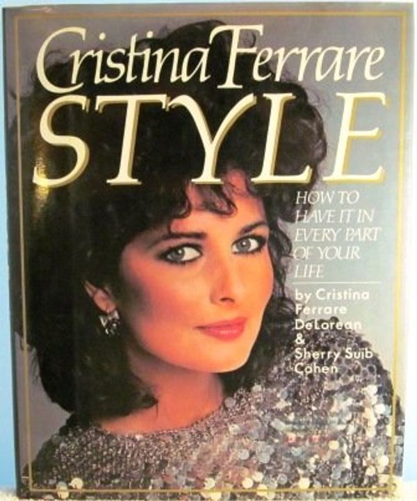 Cover Art for 9780671468491, Cristina Ferrare Style by Cristina Ferrare, Sherry Suib Cohen, Cristina Ferrare Delorean