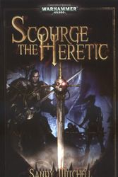 Cover Art for 9781844165124, Scourge the Heretic (Warhammer 40,000 Novels) by Mitchell, Sandy