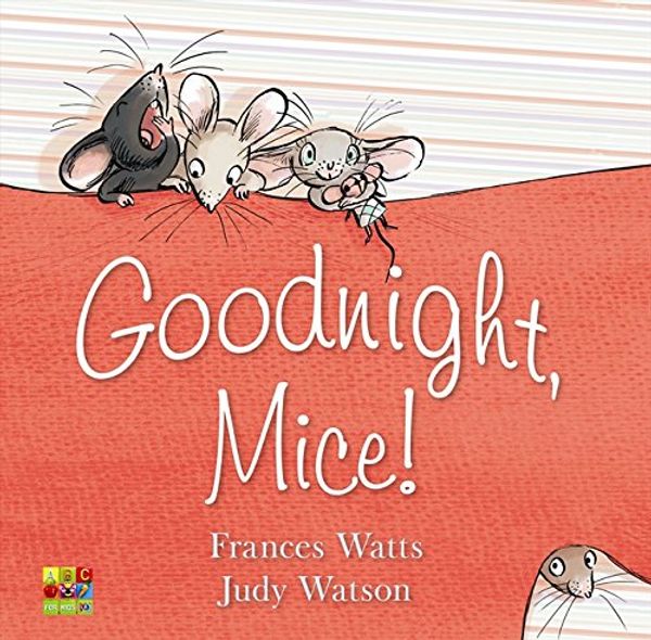 Cover Art for 9780733324215, Goodnight, Mice! by Judy Watson, Frances Watts