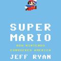 Cover Art for 9781441793591, Super Mario by Jeff Ryan