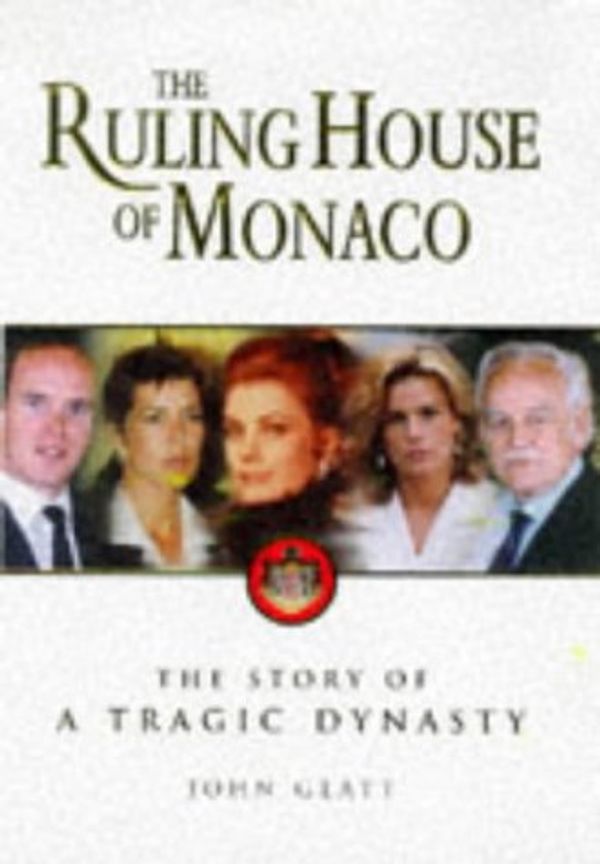 Cover Art for 9780749918071, The Ruling House of Monaco by John Glatt