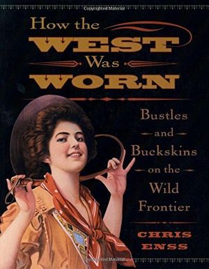 Cover Art for 9780762735648, How the West Was Worn by Chris Enss