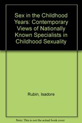Cover Art for 9780809617166, Sex in the Childhood Years: Contemporary Views of Nationally Known Specialists in Childhood Sexuality by Isadore Rubin