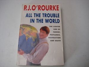 Cover Art for 9780330343060, All Troubles in World (A Format) by O'rourke P. J