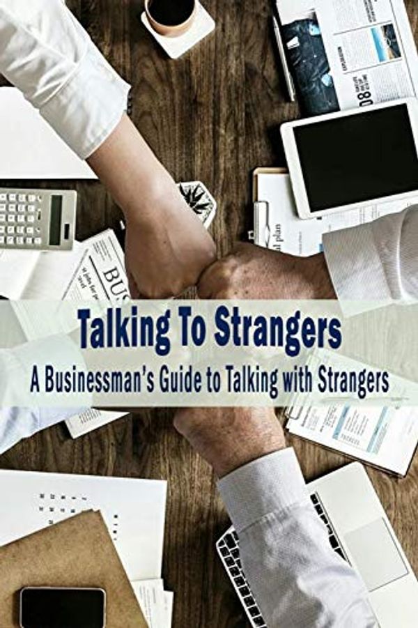 Cover Art for 9798666649039, Talking To Strangers: A Businessman's Guide to Talking with Strangers by Leeanne Reindl