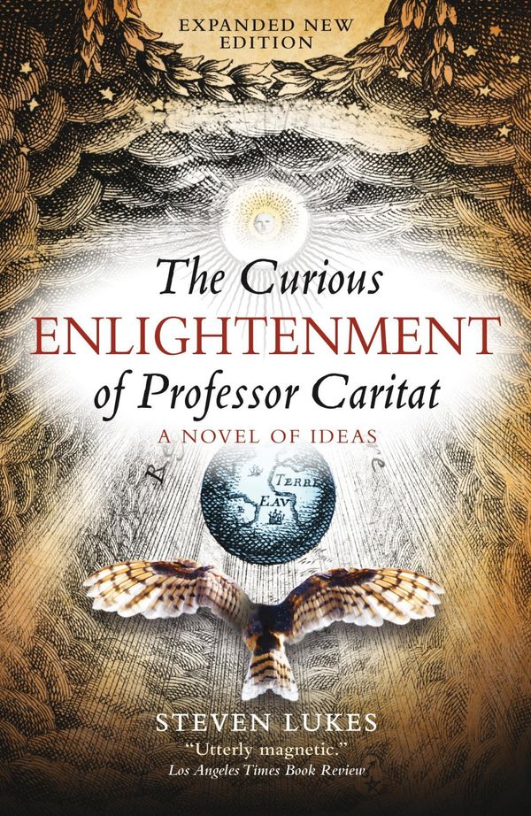 Cover Art for 9781844673698, The Curious Enlightenment of Professor Caritat by Steven Lukes