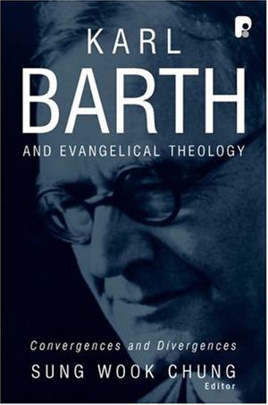 Cover Art for 9780801031274, Karl Barth and Evangelical Theology by Sung Wook Chung