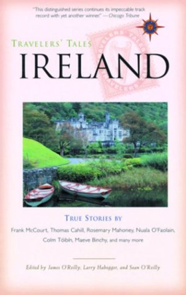 Cover Art for 0692077211948, Travelers' Tales Ireland: True Stories by James O'Reilly; Larry Habegger; Sean O'Reilly