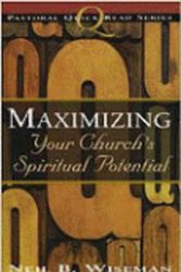 Cover Art for 9780834118065, Maximizing Your Church's Spiritual Potential (Pastoral Quick Read) by Neil Wiseman