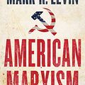 Cover Art for B0929HXWQY, American Marxism by Mark R. Levin