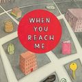 Cover Art for 9780385906647, When You Reach Me by Rebecca Stead