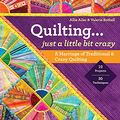Cover Art for 9781607057710, Quilting Just a Little Bit Crazy by Allie Aller, Valerie Bothell