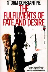 Cover Art for 9780812505580, Fulfilments of Fate and Desire (Tor Fantasy) by Storm Constantine