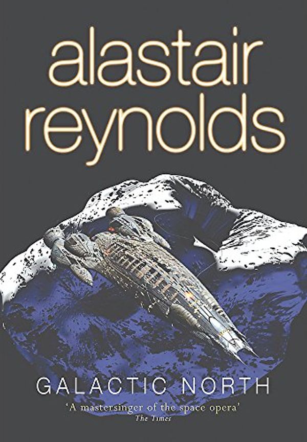 Cover Art for 9780575079106, Galactic North (GollanczF.) by Alastair Reynolds