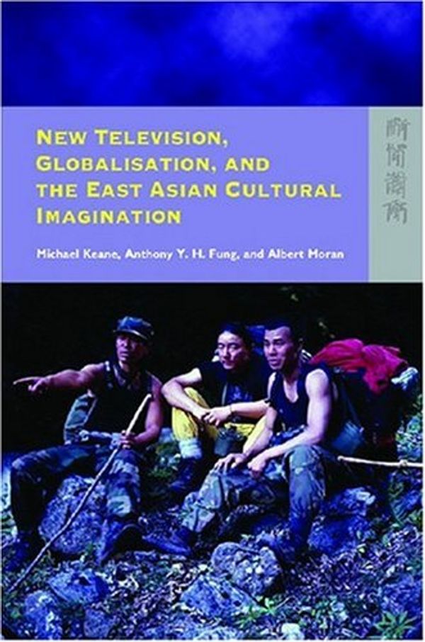 Cover Art for 9789622098213, New Television, Globalization, and the East Asian Cultural Imagination by Unknown