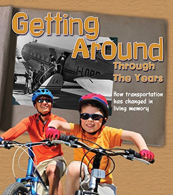 Cover Art for 9781406290134, Getting Around Through the Years: How Transport Has Changed in Living Memory (History in Living Memory) by Clare Lewis