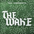 Cover Art for 9781515951421, The Wake by Paul Kingsnorth