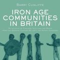 Cover Art for 9781134277193, Iron Age Communities in Britain: An Account of England, Scotland and Wales from the Seventh Century BC until the Roman Conquest by Barry Cunliffe