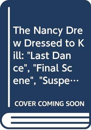 Cover Art for 9780671004859, The Nancy Drew Dressed to Kill: "Last Dance", "Final Scene", "Suspect Next Door" (Nancy Drew Files Collection) by Carolyn Keene