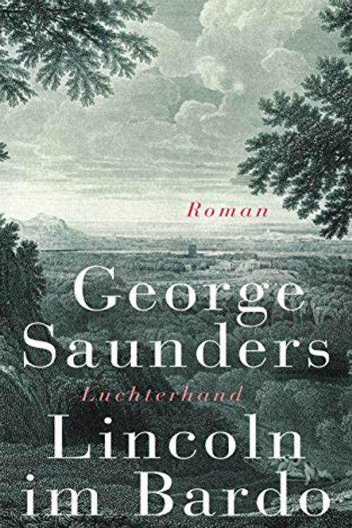 Cover Art for 9783630875521, Lincoln im Bardo: Roman by George Saunders