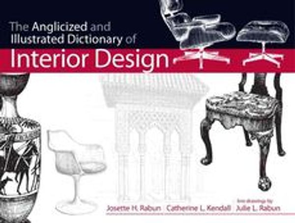 Cover Art for 9780130925381, The Anglicized and Illustrated Dictionary of Interior Design by Rabun, Josette H., Kendall, Catherine L., Rabun, Julie L.