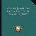 Cover Art for 9781164914501, Ninian Jamieson and a Practical Novelist (1897) by John Davidson