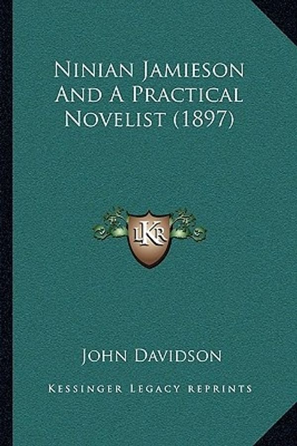 Cover Art for 9781164914501, Ninian Jamieson and a Practical Novelist (1897) by John Davidson