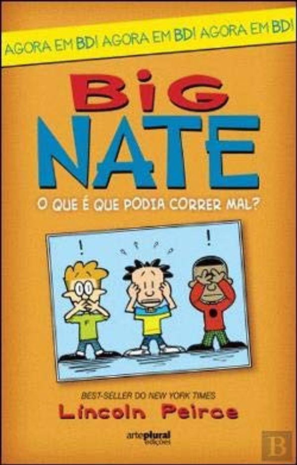 Cover Art for 9789896920647, Big Nate O Que é Que Podia Correr Mal? (Portuguese Edition) by Lincoln Peirce